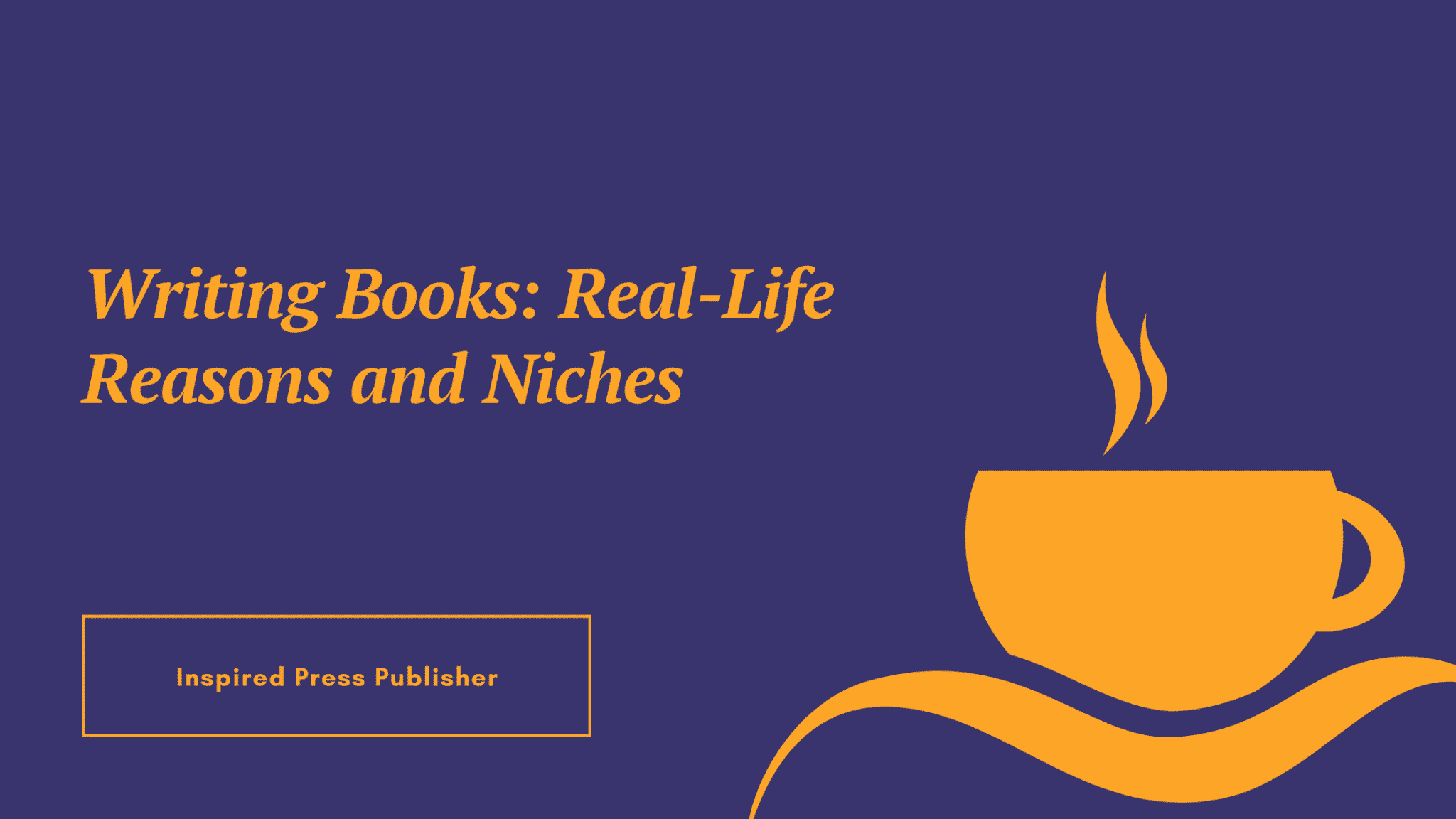 Writing Books Real-Life Reasons and Niches