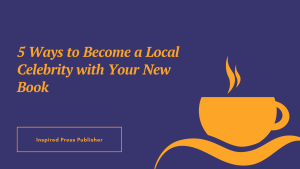 5 Ways to Become a Local Celebrity with Your New Book