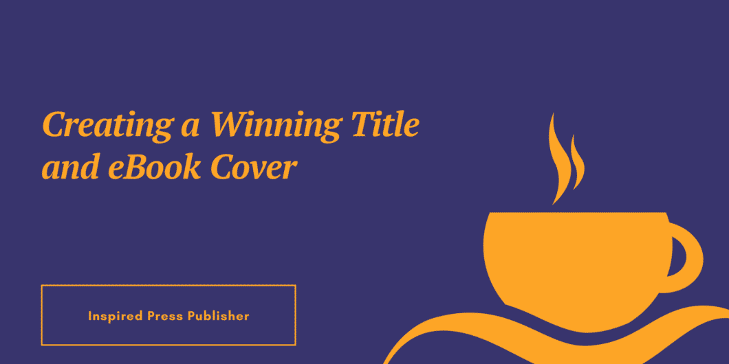 Creating a Winning Title and eBook Cover (1)