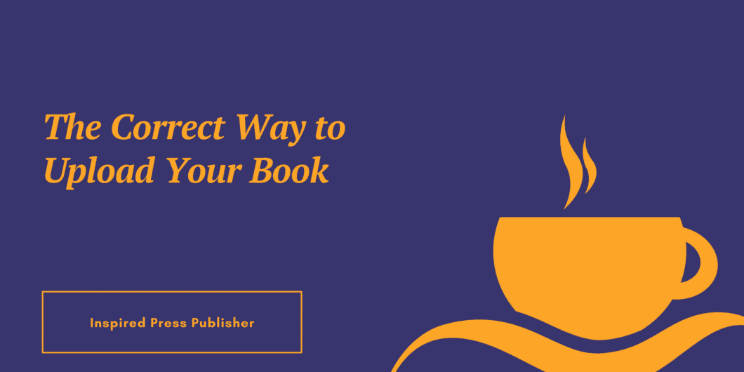 The Correct Way to Upload Your Book