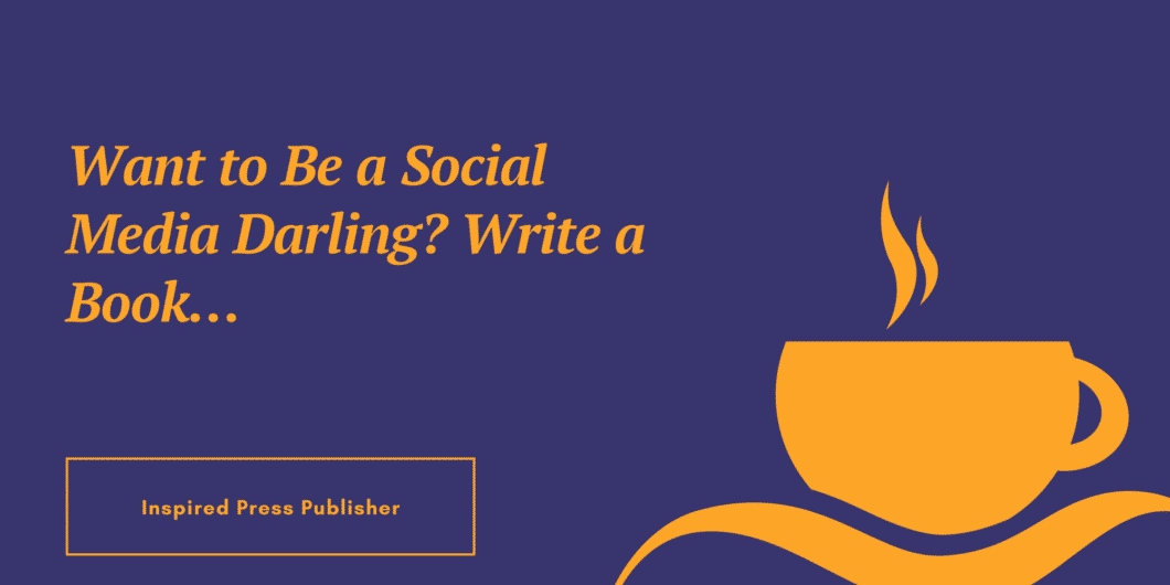 Want to Be a Social Media Darling Write a Book