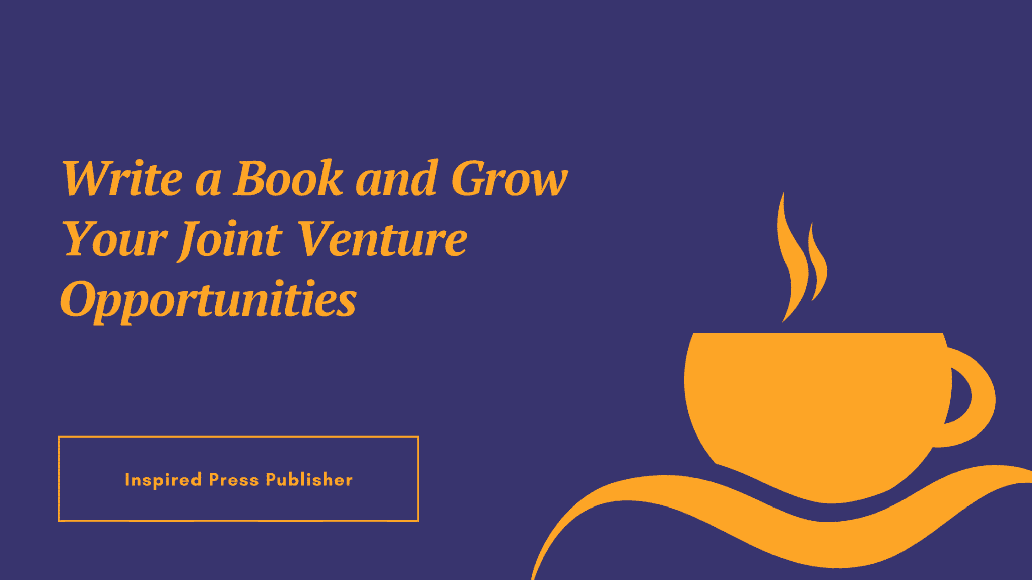 Write a Book and Grow Your Joint Venture Opportunities